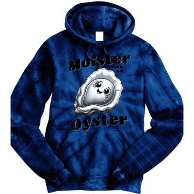 Moister Than An Oyster Funny Shucking Shellfish Seafood Tie Dye Hoodie