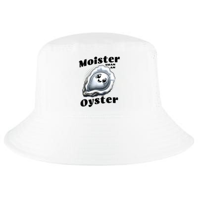 Moister Than An Oyster Funny Shucking Shellfish Seafood Cool Comfort Performance Bucket Hat