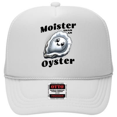 Moister Than An Oyster Funny Shucking Shellfish Seafood High Crown Mesh Back Trucker Hat