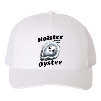 Moister Than An Oyster Funny Shucking Shellfish Seafood Yupoong Adult 5-Panel Trucker Hat