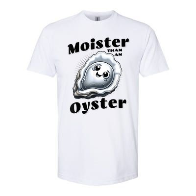 Moister Than An Oyster Funny Shucking Shellfish Seafood Softstyle CVC T-Shirt