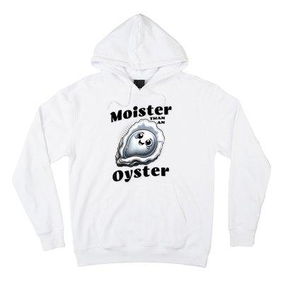 Moister Than An Oyster Funny Shucking Shellfish Seafood Hoodie