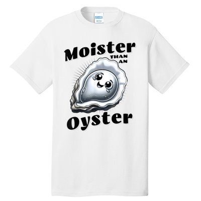 Moister Than An Oyster Funny Shucking Shellfish Seafood Tall T-Shirt