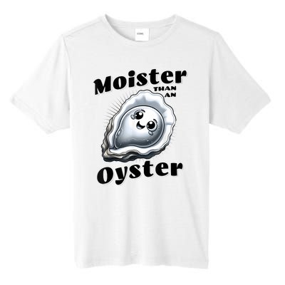 Moister Than An Oyster Funny Shucking Shellfish Seafood Tall Fusion ChromaSoft Performance T-Shirt