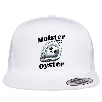 Moister Than An Oyster Funny Shucking Shellfish Seafood Flat Bill Trucker Hat