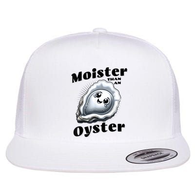 Moister Than An Oyster Funny Shucking Shellfish Seafood Flat Bill Trucker Hat