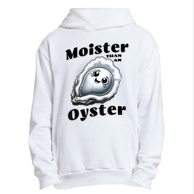 Moister Than An Oyster Funny Shucking Shellfish Seafood Urban Pullover Hoodie