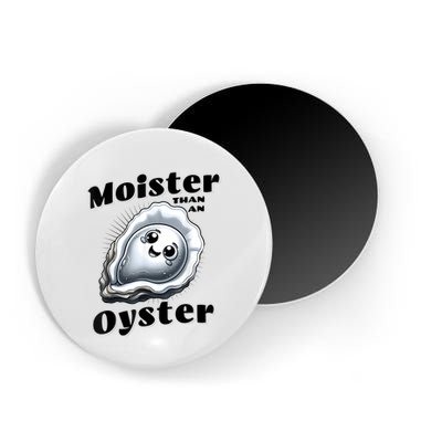 Moister Than An Oyster Funny Shucking Shellfish Seafood Magnet