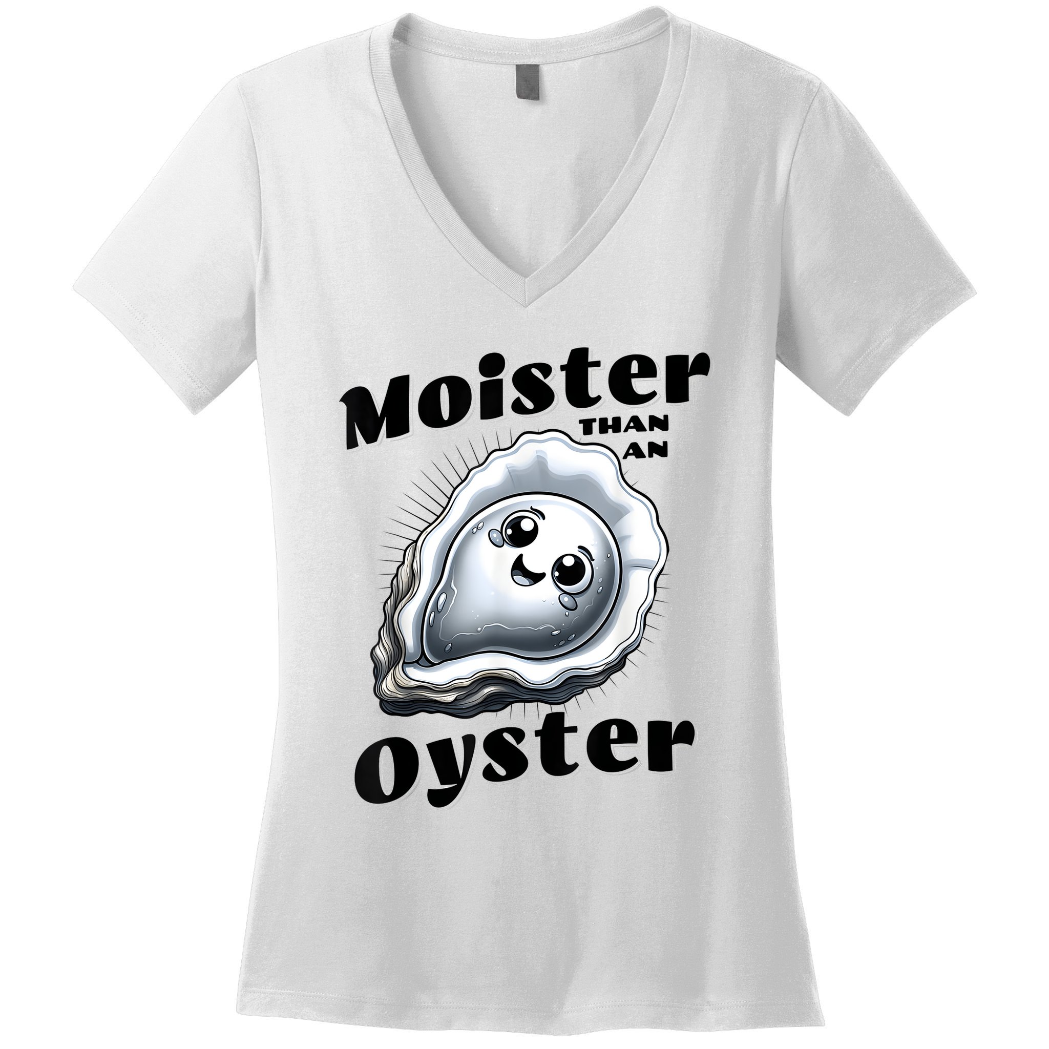 Moister Than An Oyster Funny Shucking Shellfish Seafood Women's V-Neck T-Shirt