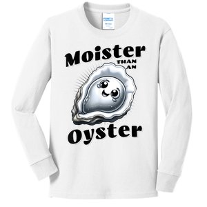 Moister Than An Oyster Funny Shucking Shellfish Seafood Kids Long Sleeve Shirt