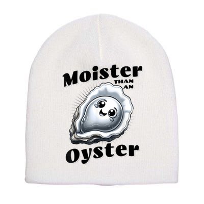 Moister Than An Oyster Funny Shucking Shellfish Seafood Short Acrylic Beanie