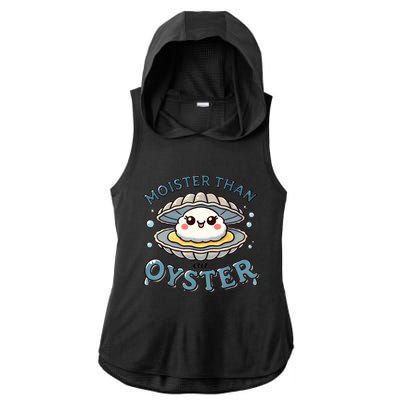 Moister Than An Oyster Funny Shucking Shellfish Seafood Ladies PosiCharge Tri-Blend Wicking Draft Hoodie Tank