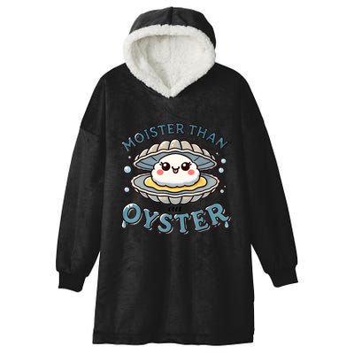 Moister Than An Oyster Funny Shucking Shellfish Seafood Hooded Wearable Blanket