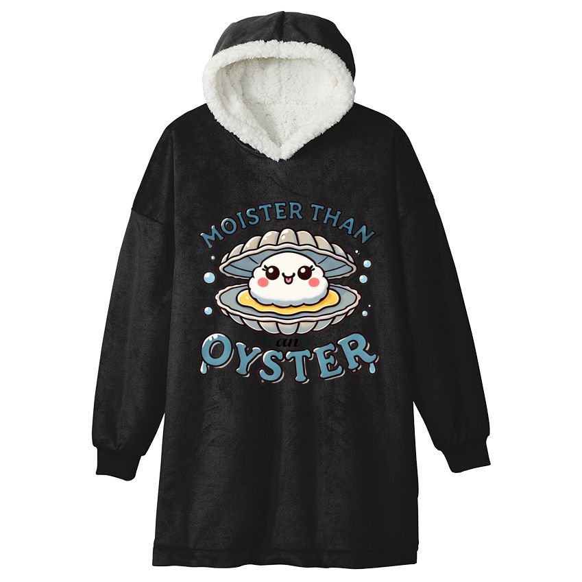 Moister Than An Oyster Funny Shucking Shellfish Seafood Hooded Wearable Blanket