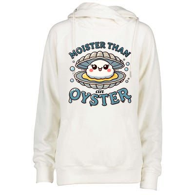 Moister Than An Oyster Funny Shucking Shellfish Seafood Womens Funnel Neck Pullover Hood