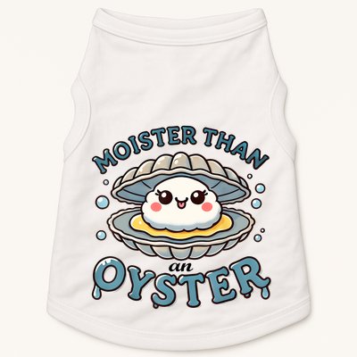 Moister Than An Oyster Funny Shucking Shellfish Seafood Doggie Tank