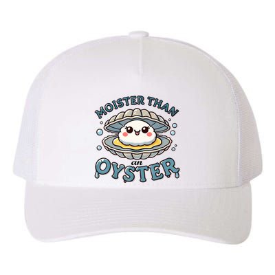 Moister Than An Oyster Funny Shucking Shellfish Seafood Yupoong Adult 5-Panel Trucker Hat