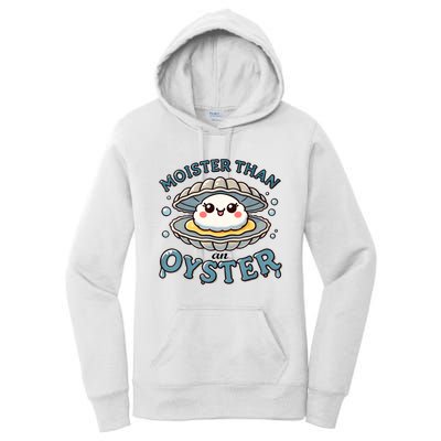 Moister Than An Oyster Funny Shucking Shellfish Seafood Women's Pullover Hoodie