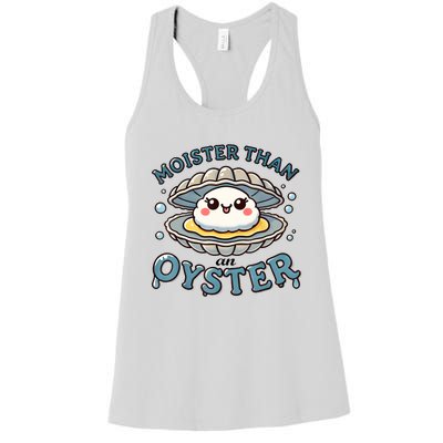 Moister Than An Oyster Funny Shucking Shellfish Seafood Women's Racerback Tank