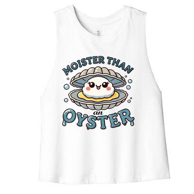 Moister Than An Oyster Funny Shucking Shellfish Seafood Women's Racerback Cropped Tank