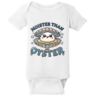 Moister Than An Oyster Funny Shucking Shellfish Seafood Baby Bodysuit