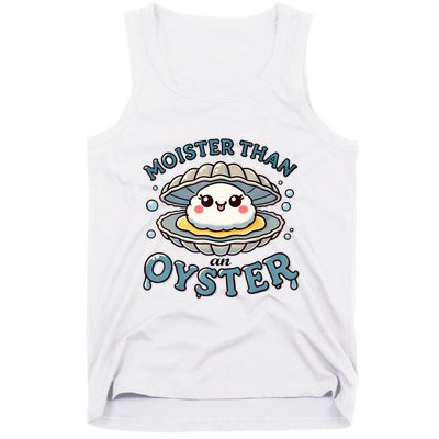 Moister Than An Oyster Funny Shucking Shellfish Seafood Tank Top