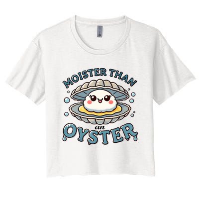 Moister Than An Oyster Funny Shucking Shellfish Seafood Women's Crop Top Tee