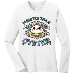 Moister Than An Oyster Funny Shucking Shellfish Seafood Ladies Long Sleeve Shirt