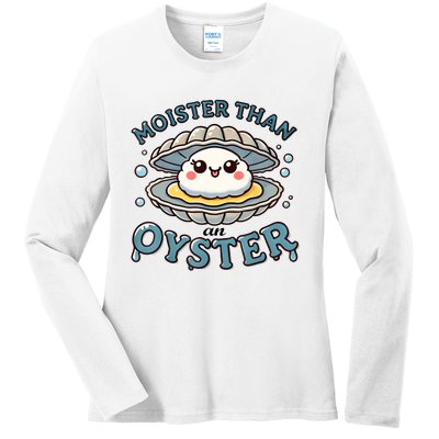 Moister Than An Oyster Funny Shucking Shellfish Seafood Ladies Long Sleeve Shirt