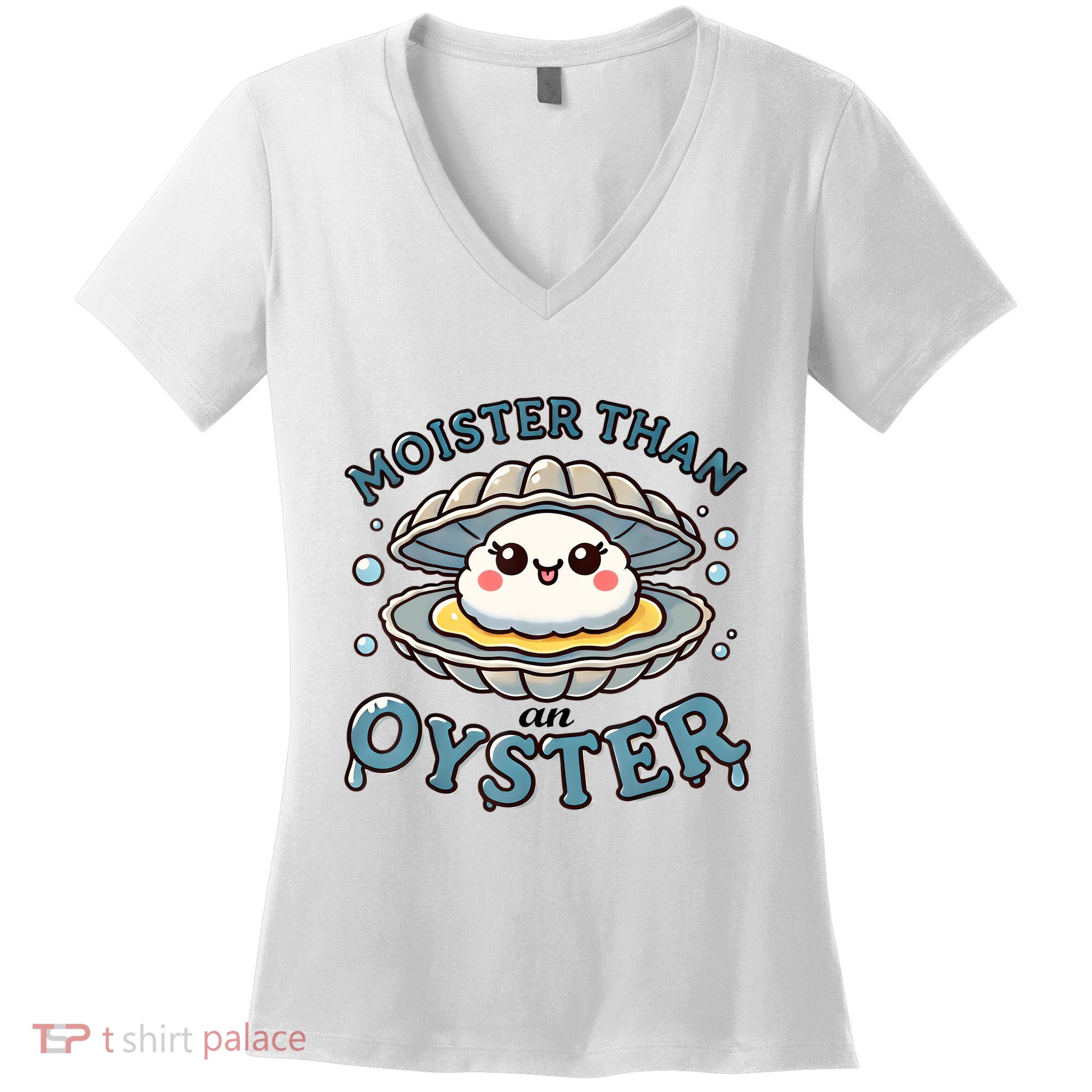 Moister Than An Oyster Funny Shucking Shellfish Seafood Women's V-Neck T-Shirt