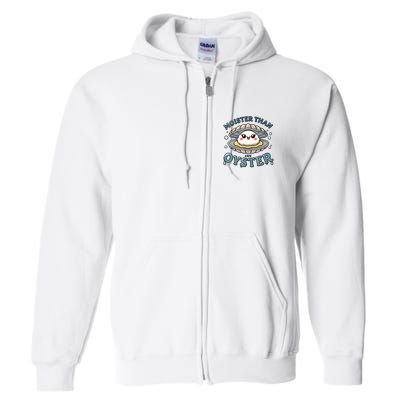 Moister Than An Oyster Funny Shucking Shellfish Seafood Full Zip Hoodie