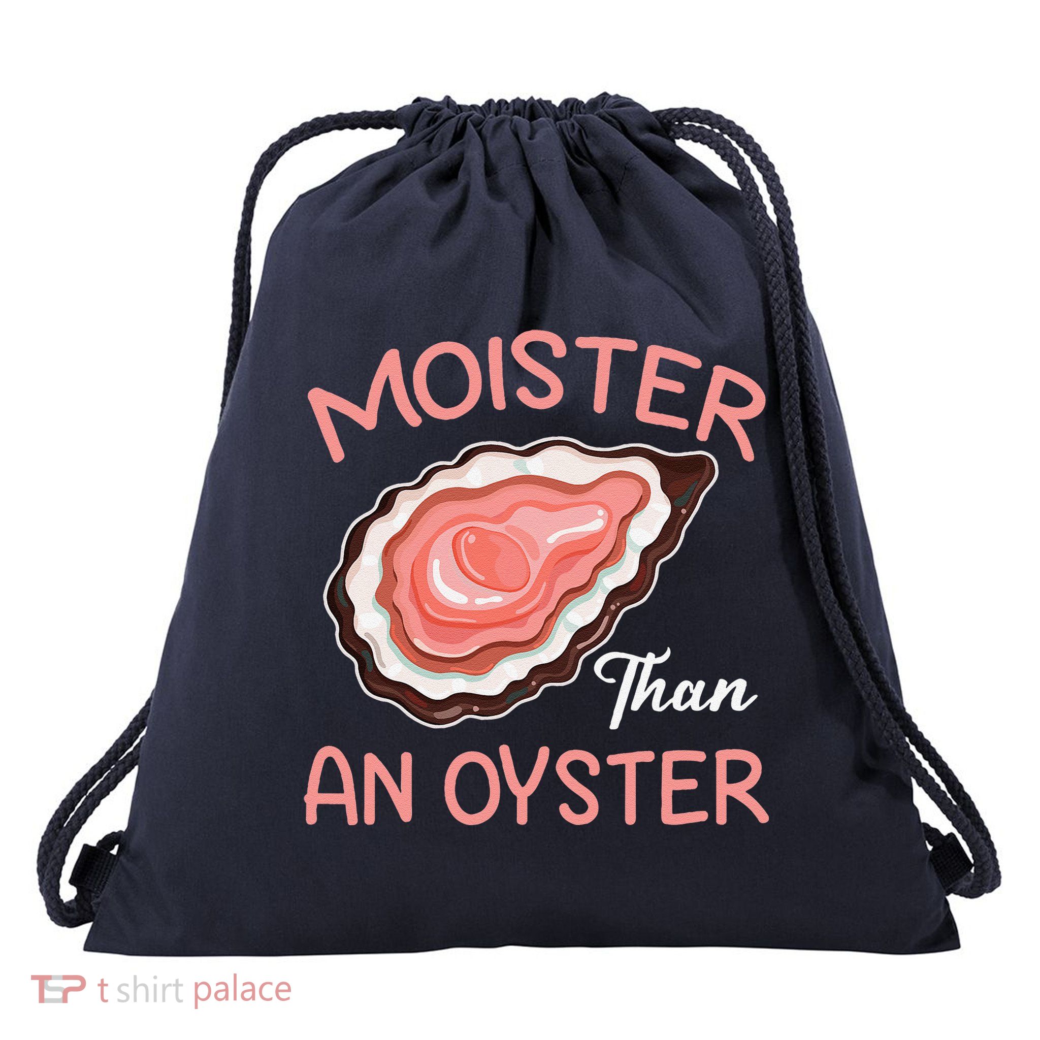 Moisture Than An Oyster Funny Shucking Drawstring Bag
