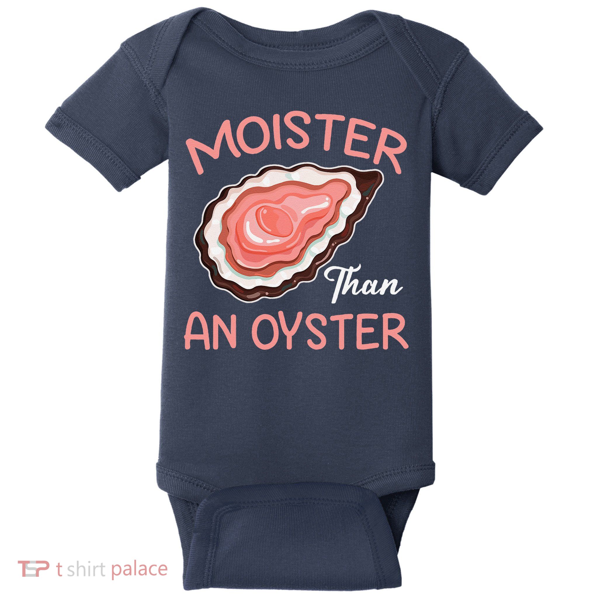 Moisture Than An Oyster Funny Shucking Baby Bodysuit