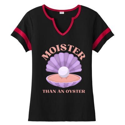 Moister Than An Oyster Shucking Funny Shellfish Shucker Ladies Halftime Notch Neck Tee