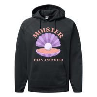 Moister Than An Oyster Shucking Funny Shellfish Shucker Performance Fleece Hoodie