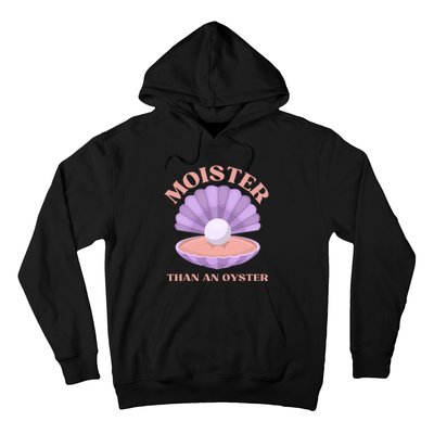 Moister Than An Oyster Shucking Funny Shellfish Shucker Hoodie