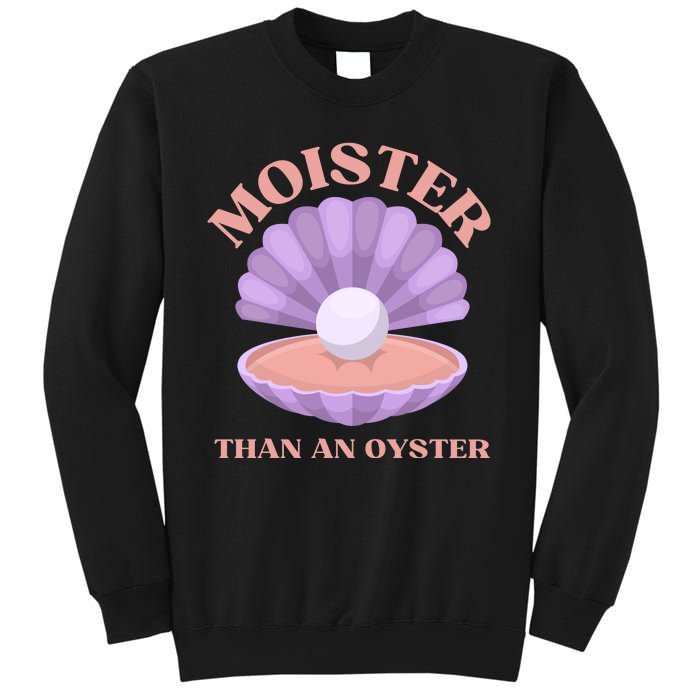 Moister Than An Oyster Shucking Funny Shellfish Shucker Sweatshirt