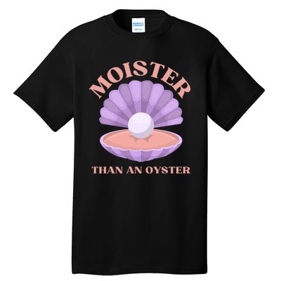 Moister Than An Oyster Shucking Funny Shellfish Shucker Tall T-Shirt