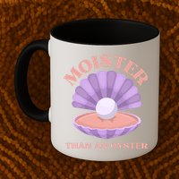 Moister Than An Oyster Shucking Funny Shellfish Shucker Mug