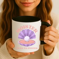 Moister Than An Oyster Shucking Funny Shellfish Shucker Mug