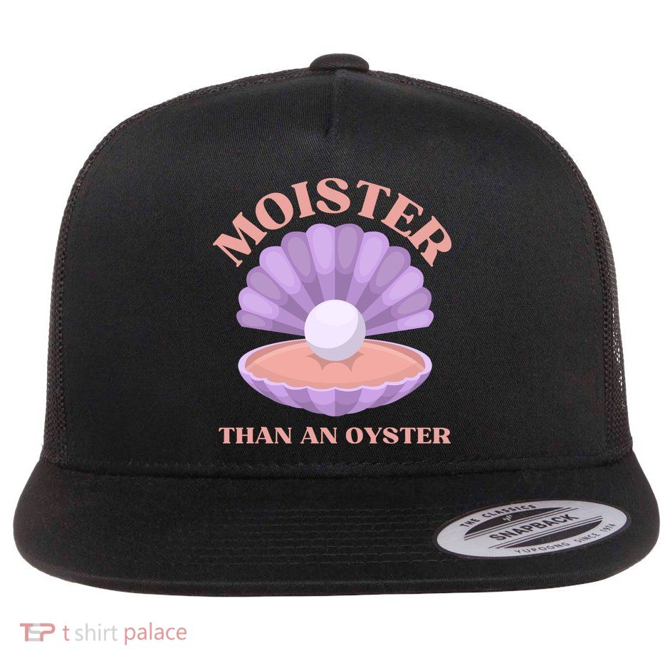 Moister Than An Oyster Shucking Funny Shellfish Shucker Flatbill Hat