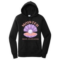 Moister Than An Oyster Shucking Funny Shellfish Shucker Women's Pullover Hoodie