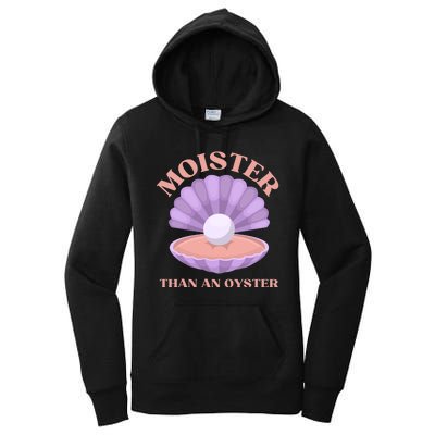 Moister Than An Oyster Shucking Funny Shellfish Shucker Women's Pullover Hoodie