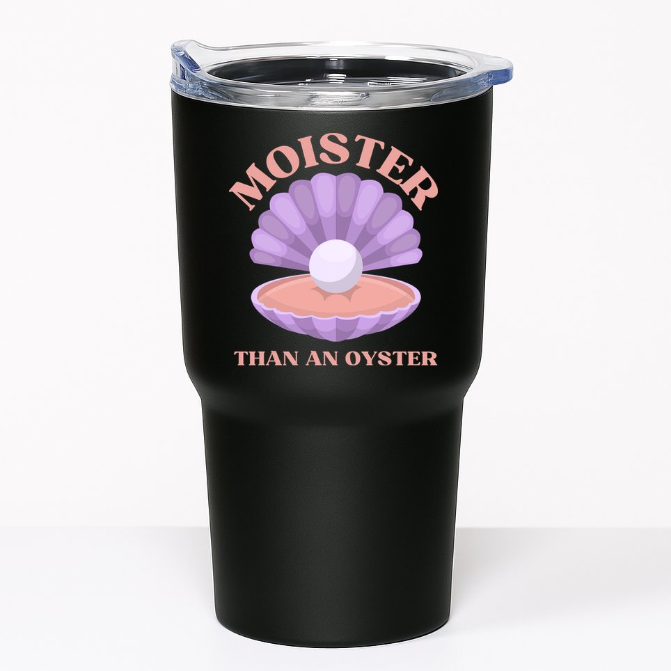 Moister Than An Oyster Shucking Funny Shellfish Shucker Tumbler