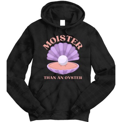 Moister Than An Oyster Shucking Funny Shellfish Shucker Tie Dye Hoodie