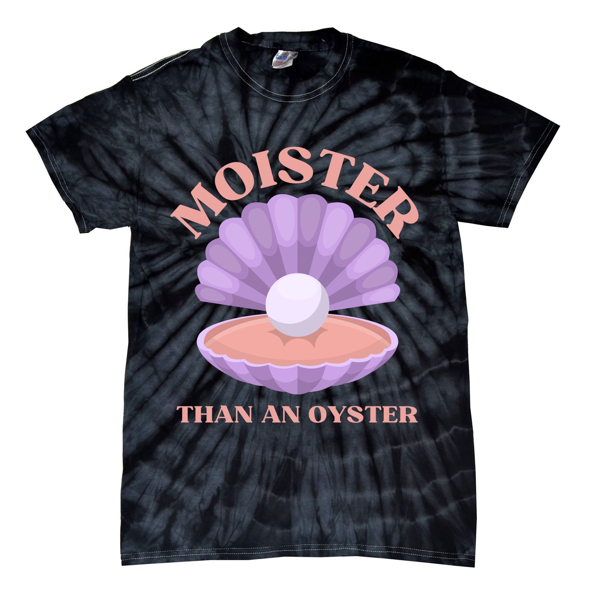 Moister Than An Oyster Shucking Funny Shellfish Shucker Tie-Dye T-Shirt