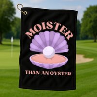 Moister Than An Oyster Shucking Funny Shellfish Shucker Golf Towel