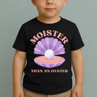 Moister Than An Oyster Shucking Funny Shellfish Shucker Toddler T-Shirt