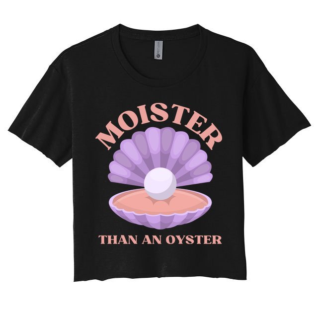 Moister Than An Oyster Shucking Funny Shellfish Shucker Crop Top