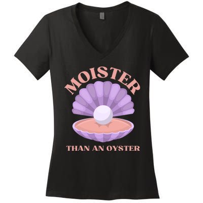 Moister Than An Oyster Shucking Funny Shellfish Shucker Women's V-Neck T-Shirt